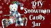 Snowman Candy Jar Diy Snowman Decor Snowman Craft Easy Christmas Craft Fishbowl Snowman
